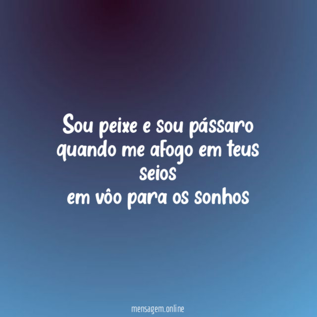 Sou peixe e sou pássaro quando me afogo em