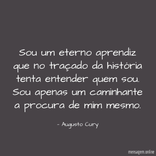 Sou um eterno aprendiz que no traçado da