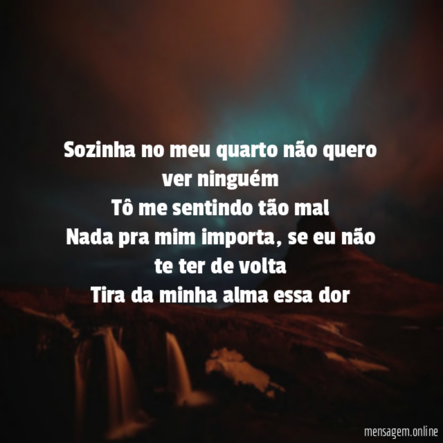 Sozinha no meu quarto não quero ver ninguém Tô