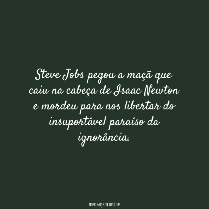 Steve Jobs pegou a maçã que caiu na