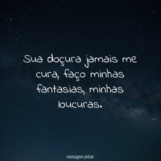 Sua doçura jamais me cura