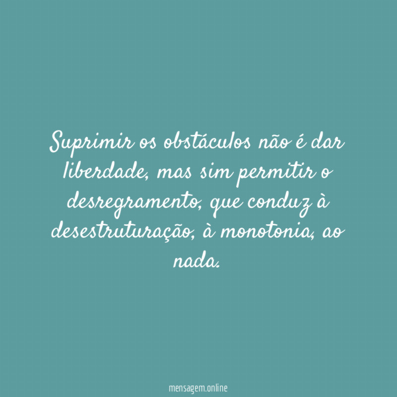 Suprimir os obstáculos não é dar liberdade