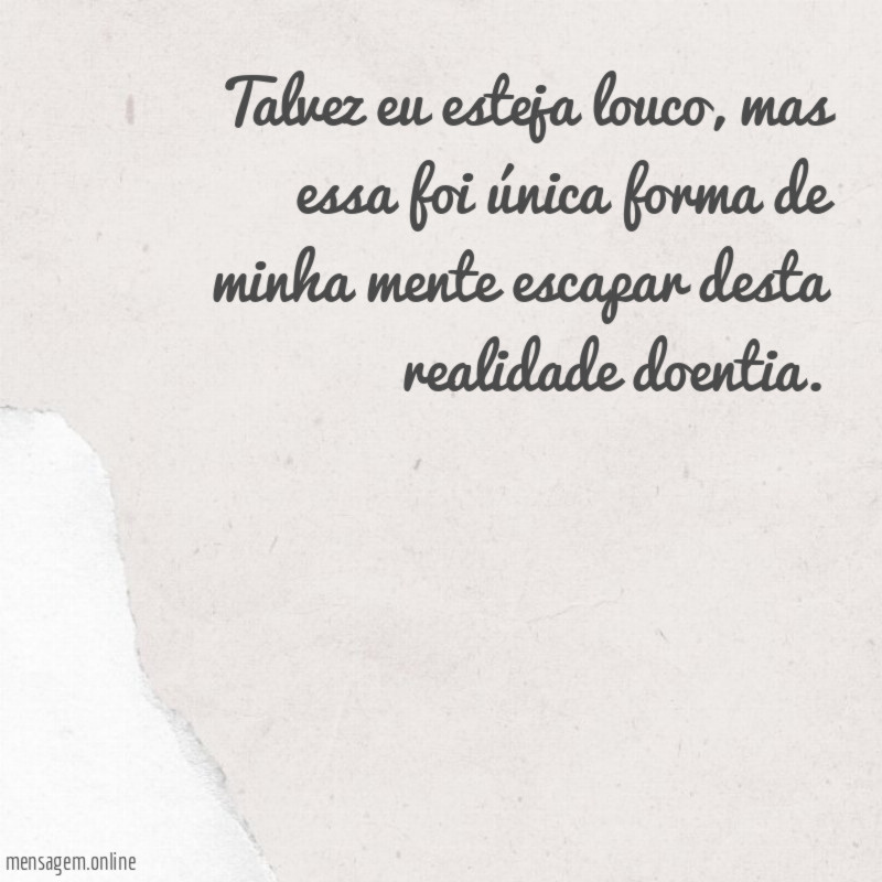 Talvez eu esteja louco