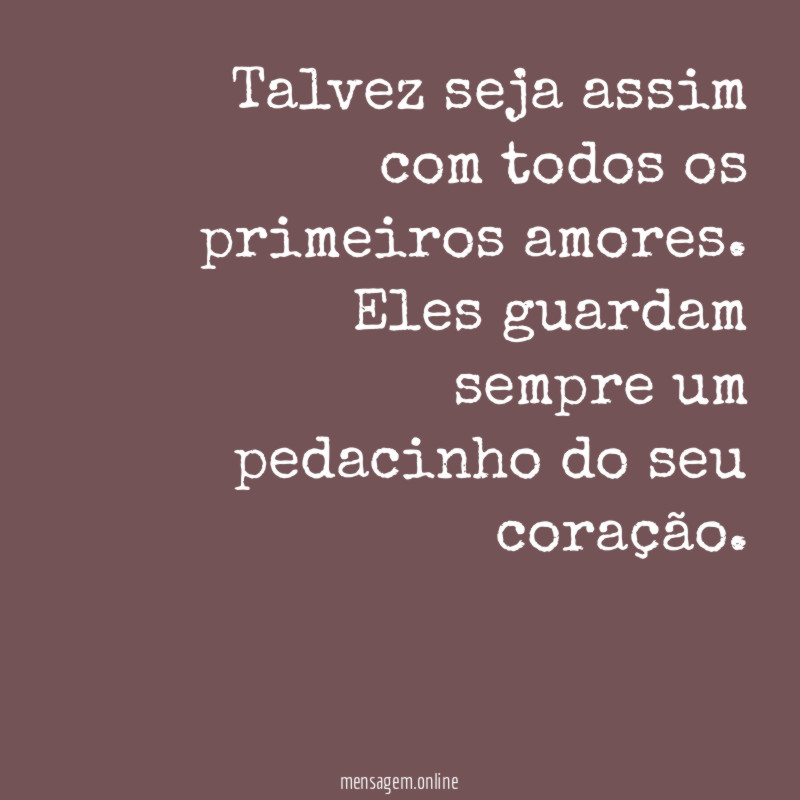 Talvez seja assim com todos os primeiros amores