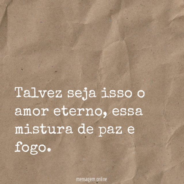 Talvez seja isso o amor eterno
