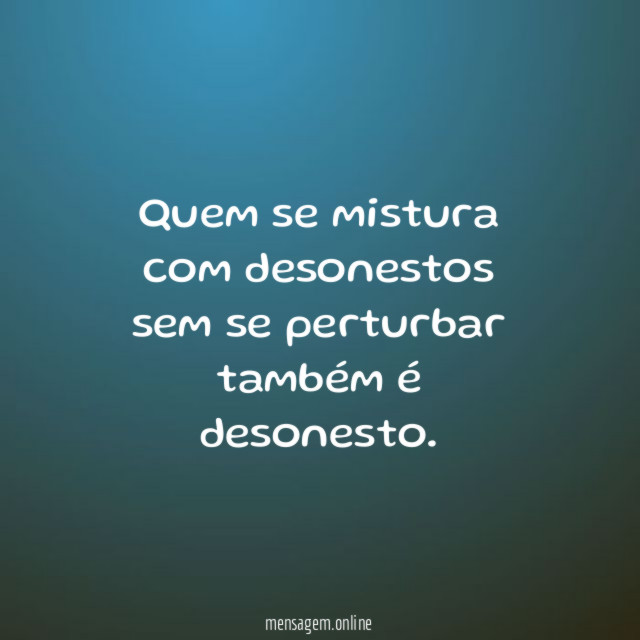 Também é desonesto