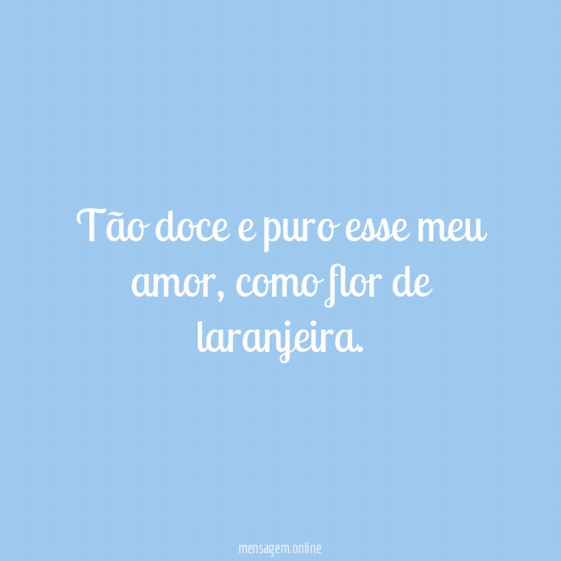 Tão doce e puro esse meu amor
