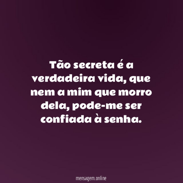 Tão secreta é a verdadeira vida