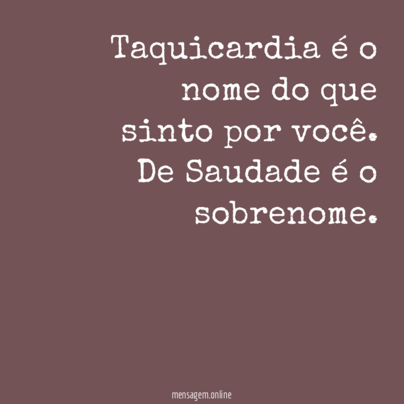 Taquicardia é o nome do que sinto por você