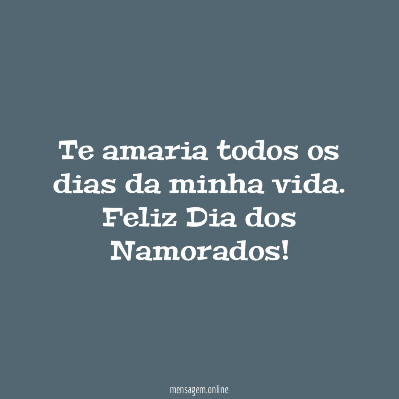 Te amaria todos os dias da minha vida