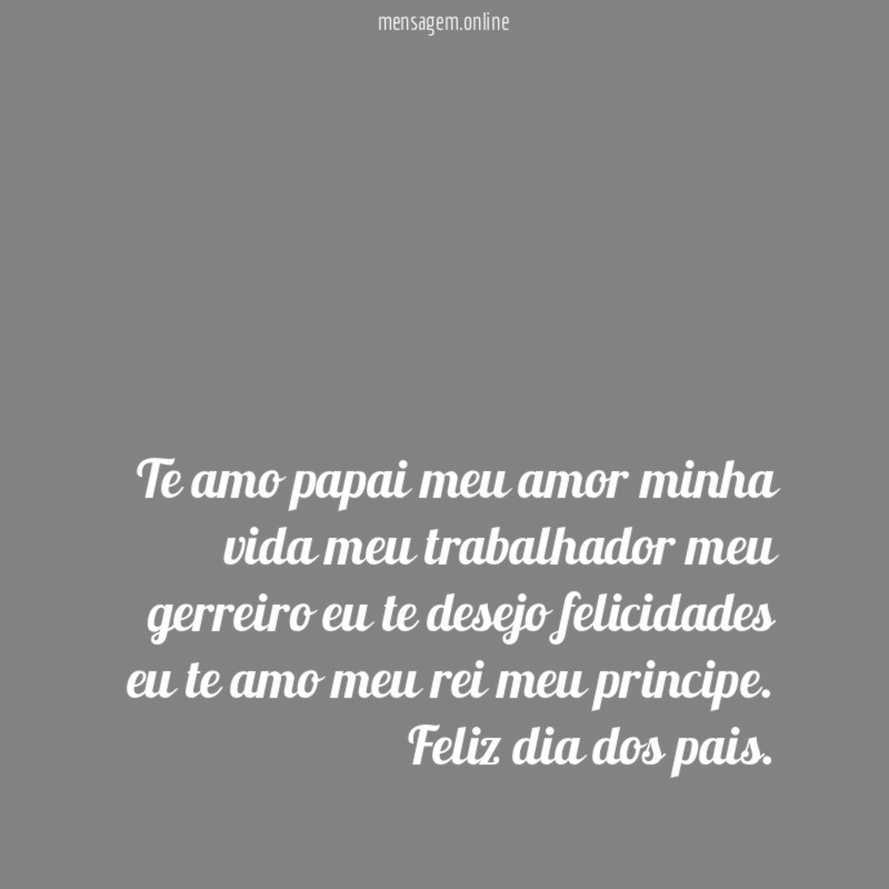 te amo papai meu amor minha vida meu