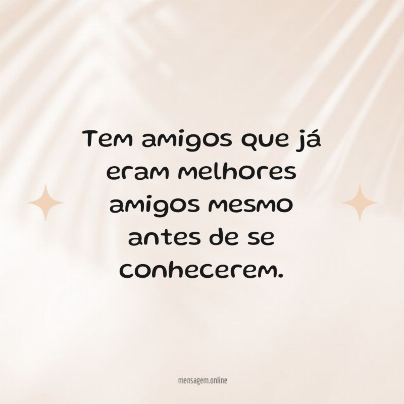 Tem amigos que já eram