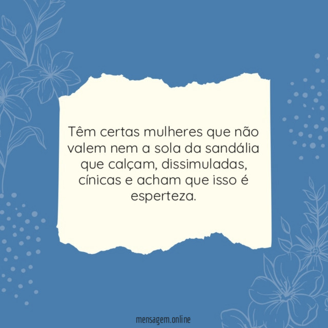 Têm certas mulheres que não valem nem a