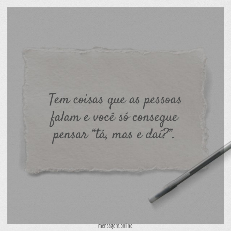 Tem coisas que as pessoas