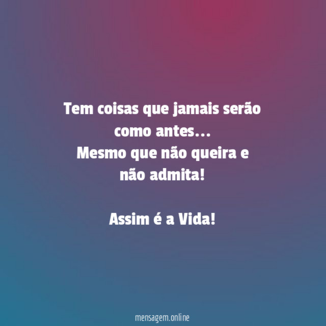 Tem coisas que jamais serão como antes