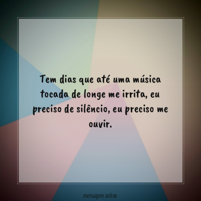 Tem dias que até uma música tocada de longe me irrita