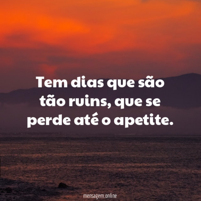 Tem dias que são tão ruins