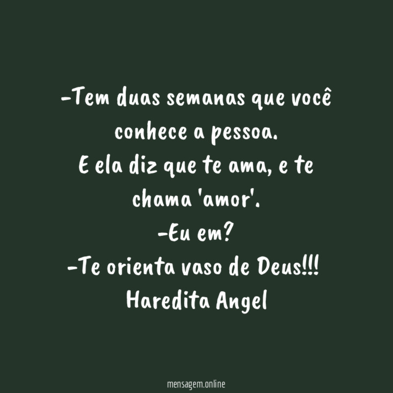 Tem duas semanas que você conhece a pessoa