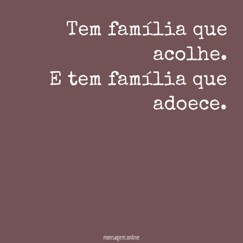 Tem família que acolhe