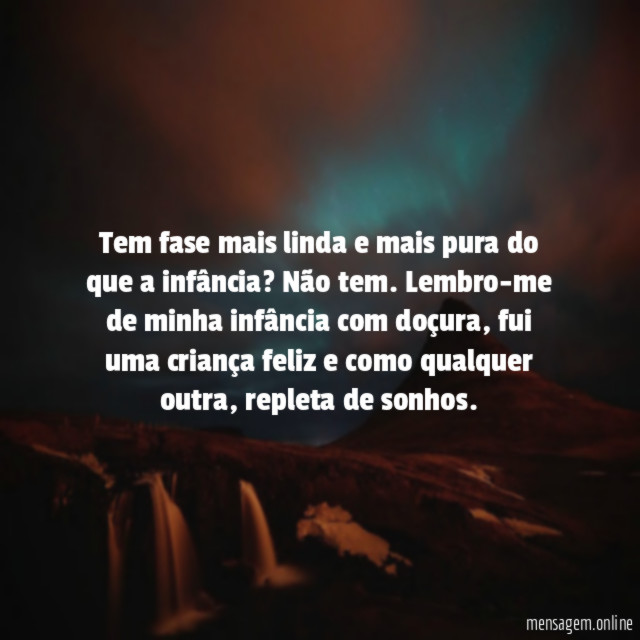 Tem fase mais linda e mais pura do que a infância