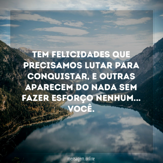Tem Felicidades que precisamos lutar para conquistar