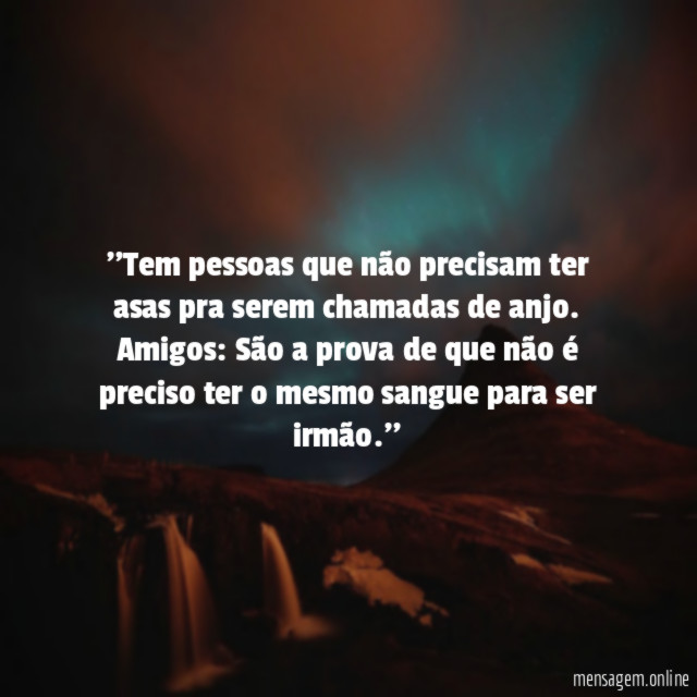 'Tem pessoas que não precisam ter asas pra