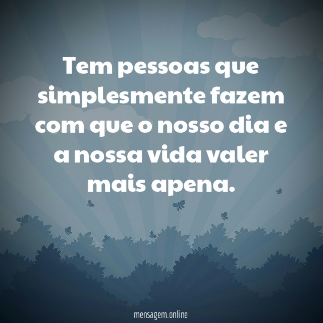 Tem pessoas que simplesmente fazem com que