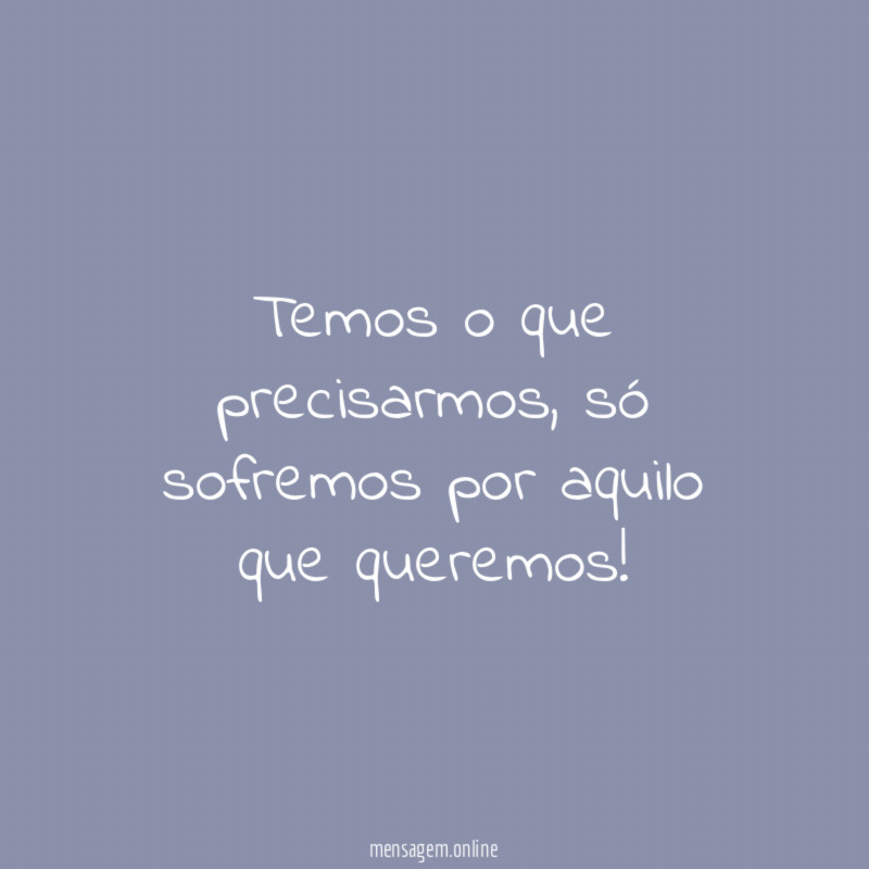 Temos o que precisarmos