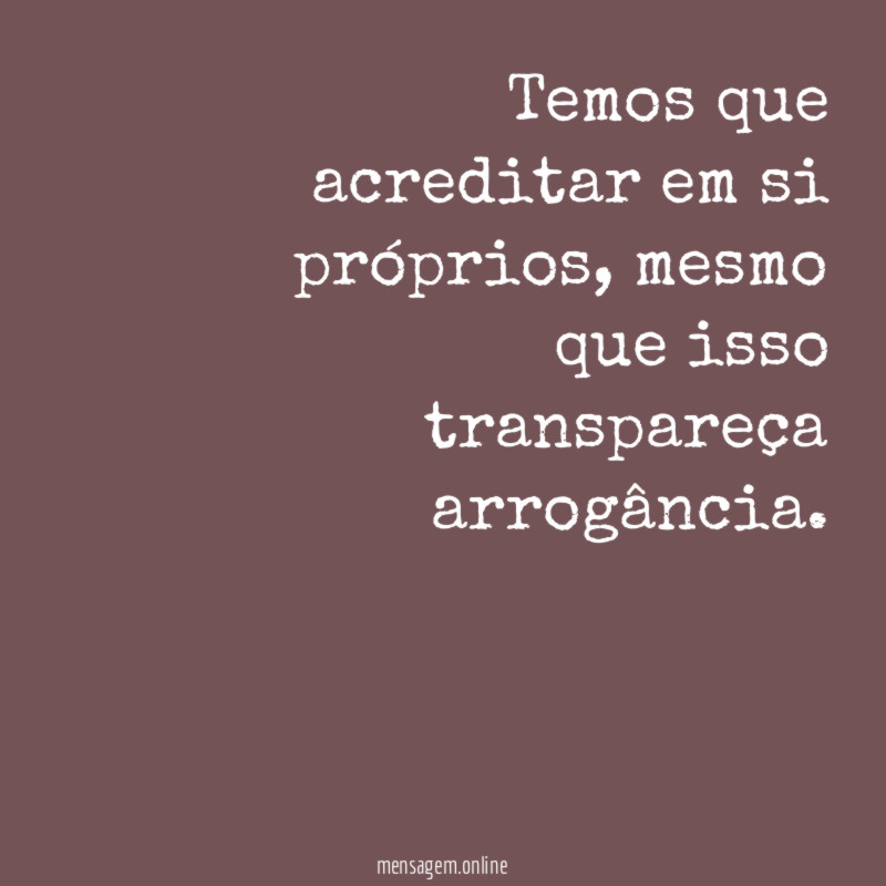 Temos que acreditar em si próprios