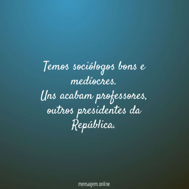 Temos sociólogos bons e medíocres