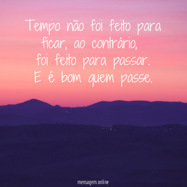 Tempo não foi feito para ficar