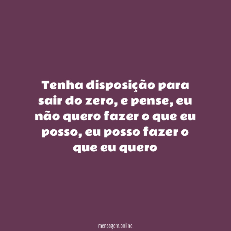 Tenha disposição para sair do zero