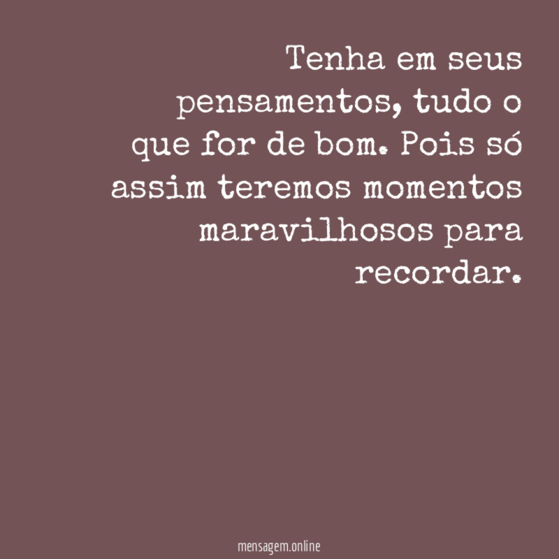 Tenha em seus pensamentos