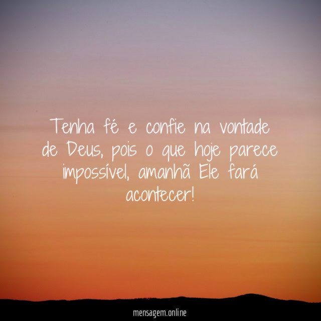 Tenha fé e confie na vontade de Deus