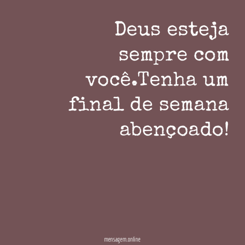 Tenha um final de semana abençoado