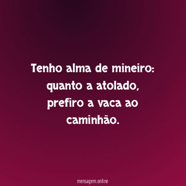 Tenho alma de mineiro