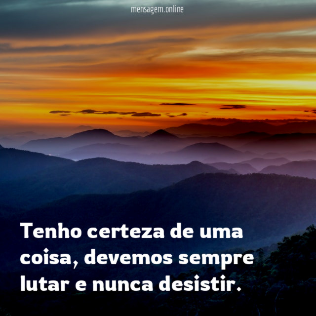 Tenho certeza de uma coisa