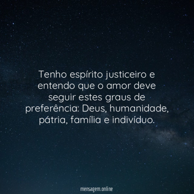 Tenho espírito justiceiro e entendo que o amor