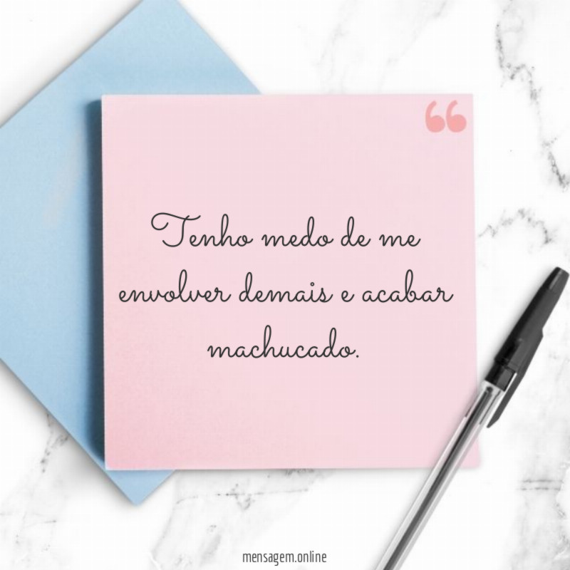 Tenho medo de me envolver