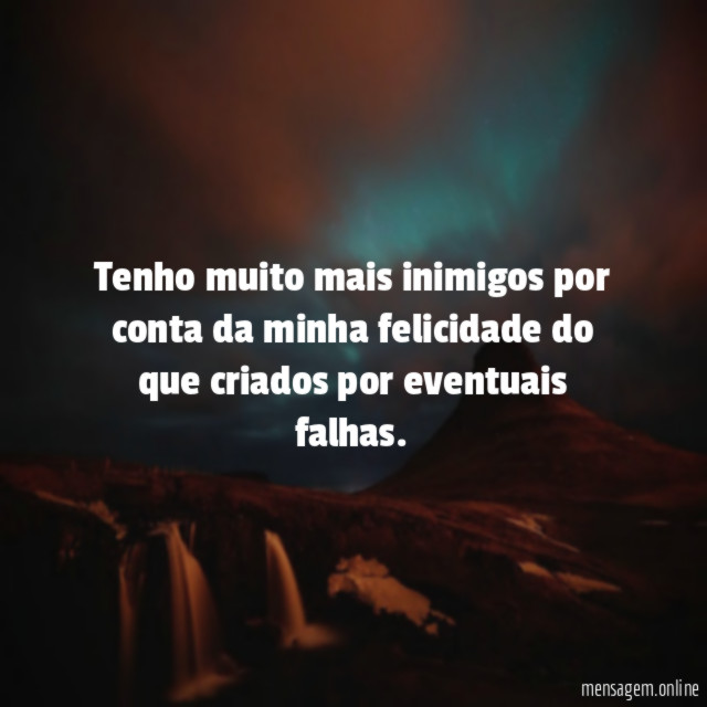 Tenho muito mais inimigos por conta da minha