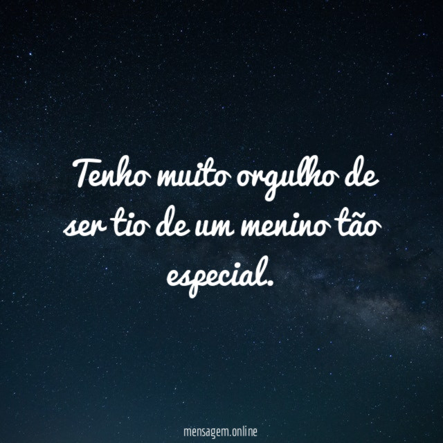 Tenho muito orgulho de ser tio de um menino tão especial