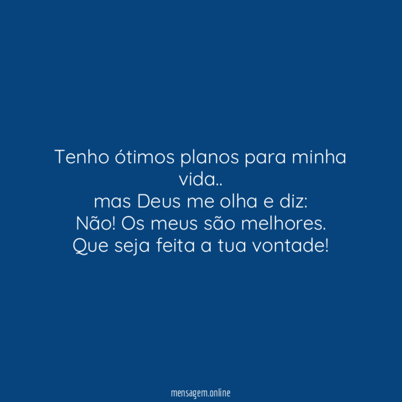 Tenho ótimos planos para minha vida