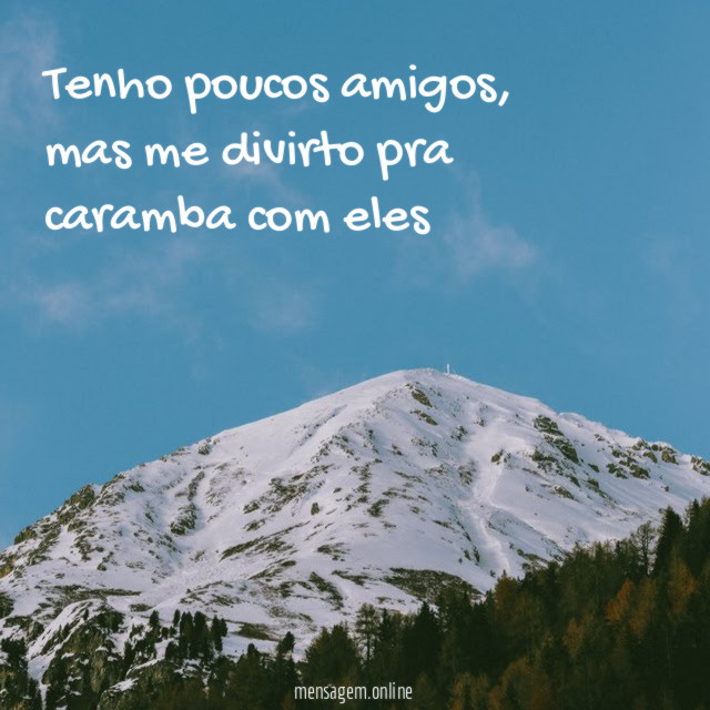 Tenho poucos amigos