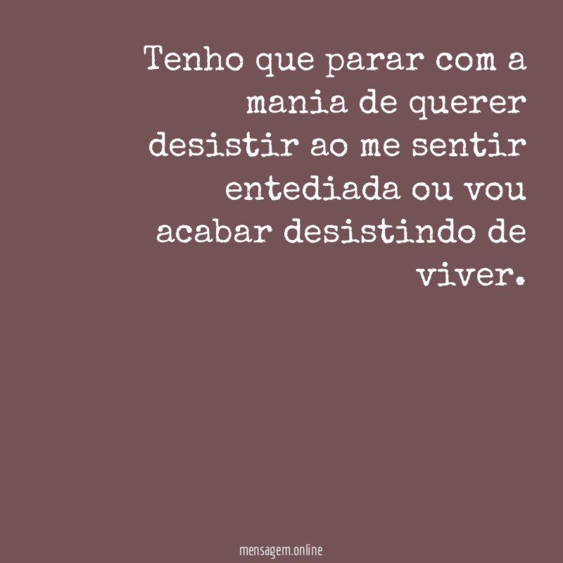 Tenho que parar com a mania de querer