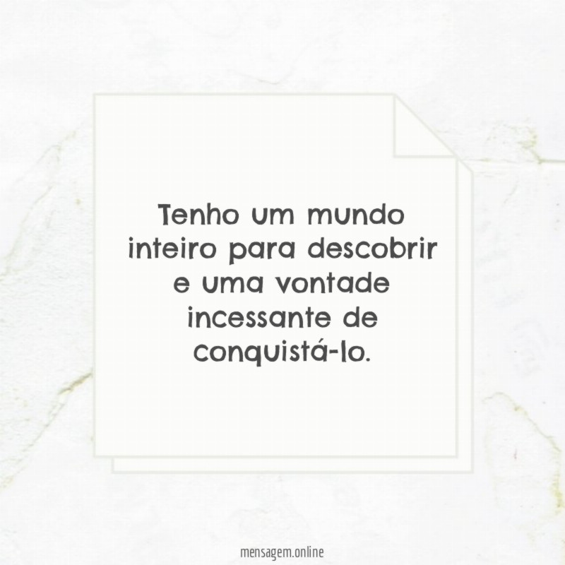 Tenho um mundo inteiro para descobrir e uma