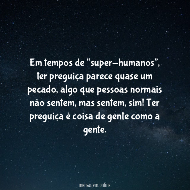 Ter preguiça é humano