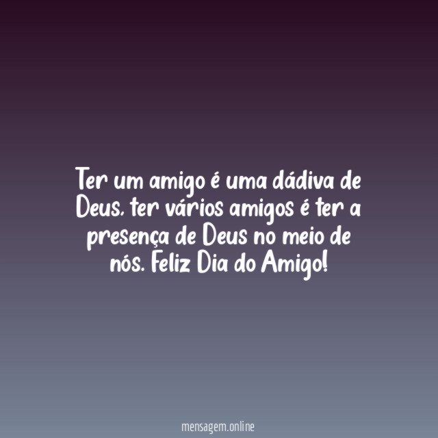 Ter um amigo é uma dádiva de Deus