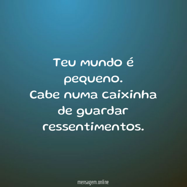 Teu mundo é pequeno