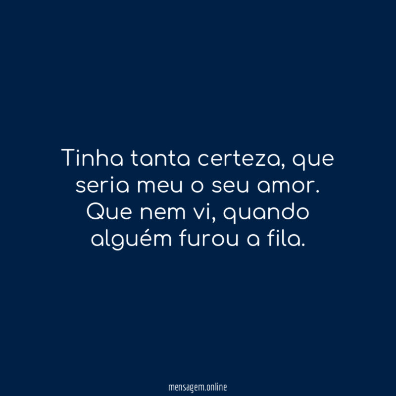 Tinha tanta certeza