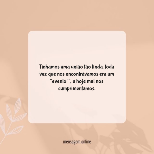 Tínhamos uma união tão linda